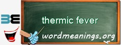 WordMeaning blackboard for thermic fever